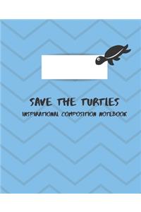 Save The Turtles Inspirational Composition Notebook