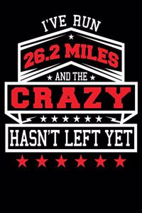 I've Run 26.2 Miles And The Crazy Hasn't Left Yet