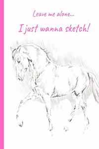 Leave Me Alone... I Just Wanna Sketch