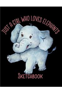Just A Girl Who Loves Elephants Sketchbook