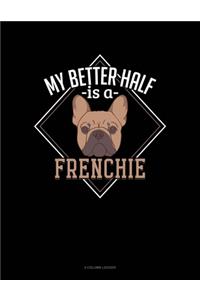 My Better Half Is A Frenchie