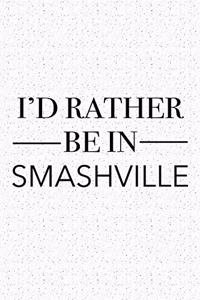 I'd Rather Be in Smashville