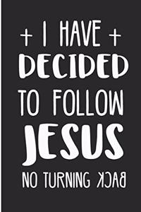 I Have Decided to Follow Jesus No Turning Back