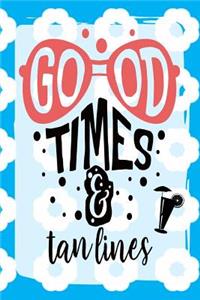 Good Times & Tan Lines