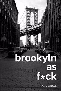 Brooklyn As F*ck, a Journal