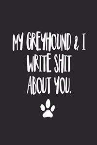 My Greyhound and I Write Shit About You