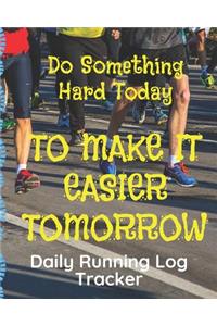 Do Something Hard Today Daily Running Log Tracker