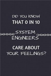 Did You Know That 0 in 10 System Engineers Care About Your Feelings?