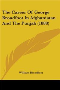 Career Of George Broadfoot In Afghanistan And The Punjab (1888)