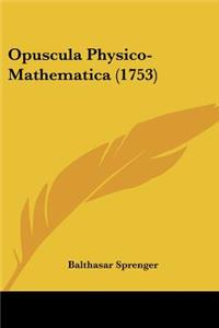 Opuscula Physico-Mathematica (1753)