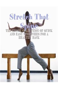 Stretch That Spine - The Ebook Collection of Quick and Easy Stretches for a Healthy Back