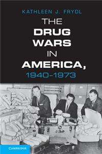 Drug Wars in America, 1940-1973