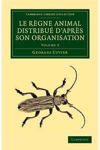 Le Règne Animal Distribué d'Après Son Organisation