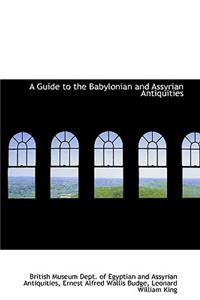 A Guide to the Babylonian and Assyrian Antiquities