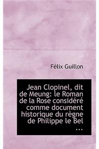 Jean Clopinel, Dit de Meung: Le Roman de La Rose Considere Comme Document Historique Du Regne de Phi