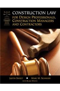 Construction Law for Design Professionals, Construction Managers and Contractors