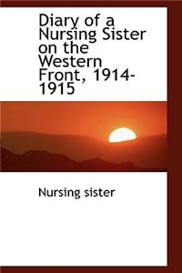 Diary of a Nursing Sister on the Western Front, 1914-1915