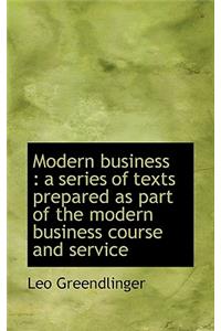 Modern Business: A Series of Texts Prepared as Part of the Modern Business Course and Service