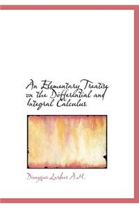 An Elementary Treatise on the Differential and Integral Calculus