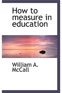 How to Measure in Education