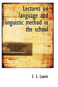 Lectures on Language and Linguistic Method in the School