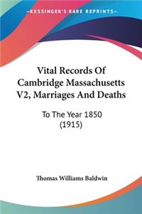 Vital Records Of Cambridge Massachusetts V2, Marriages And Deaths