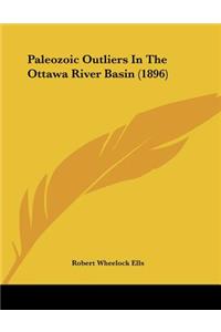 Paleozoic Outliers In The Ottawa River Basin (1896)