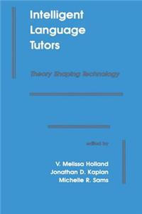 Intelligent Language Tutors: Theory Shaping Technology