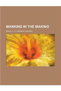 Mankind in the Making