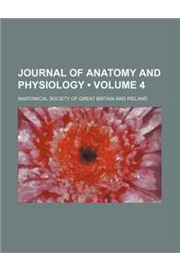 Journal of Anatomy and Physiology (Volume 4)