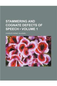 Stammering and Cognate Defects of Speech (Volume 1)