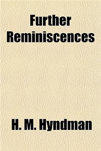 Further Reminiscences