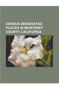 Census-Designated Places in Monterey County, California