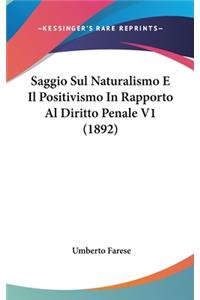 Saggio Sul Naturalismo E Il Positivismo in Rapporto Al Diritto Penale V1 (1892)