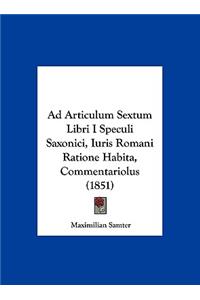 Ad Articulum Sextum Libri I Speculi Saxonici, Iuris Romani Ratione Habita, Commentariolus (1851)