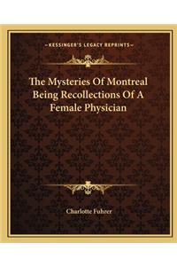 The Mysteries Of Montreal Being Recollections Of A Female Physician