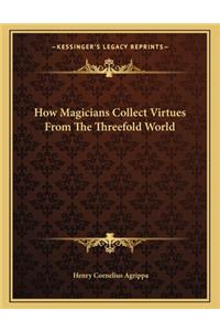 How Magicians Collect Virtues from the Threefold World