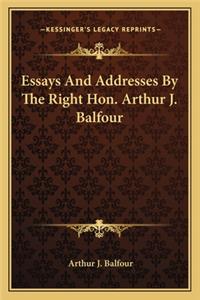 Essays And Addresses By The Right Hon. Arthur J. Balfour