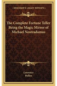 Complete Fortune Teller Being the Magic Mirror of Michael Nostradamus