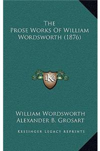 The Prose Works of William Wordsworth (1876)