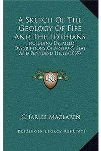 A Sketch of the Geology of Fife and the Lothians