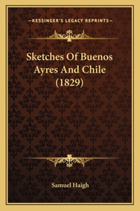 Sketches of Buenos Ayres and Chile (1829)