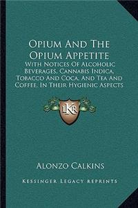 Opium and the Opium Appetite