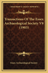 Transactions of the Essex Archaeological Society V8 (1903)