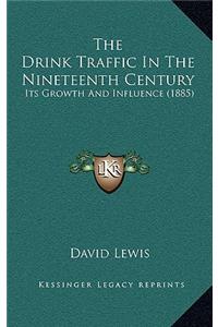 Drink Traffic In The Nineteenth Century