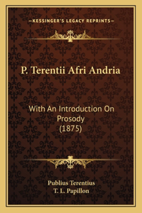 P. Terentii Afri Andria