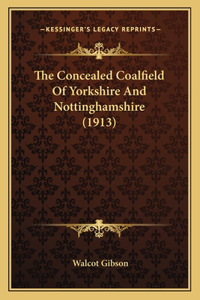 Concealed Coalfield Of Yorkshire And Nottinghamshire (1913)