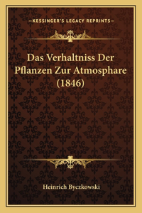 Das Verhaltniss Der Pflanzen Zur Atmosphare (1846)