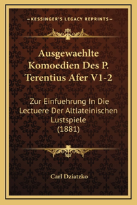 Ausgewaehlte Komoedien Des P. Terentius Afer V1-2
