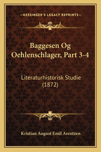 Baggesen Og Oehlenschlager, Part 3-4